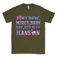 Army Green lord have mercy baby got her blue jeans on Classic Tee - NancyCooperArtShop