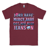Burgundy lord have mercy baby got her blue jeans on Classic Tee - NancyCooperArtShop