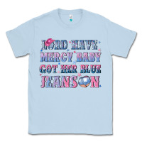 Dusty Blue lord have mercy baby got her blue jeans on Classic Tee - NancyCooperArtShop