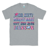 Heather Grey lord have mercy baby got her blue jeans on Classic Tee - NancyCooperArtShop