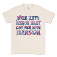 Natural lord have mercy baby got her blue jeans on Classic Tee - NancyCooperArtShop
