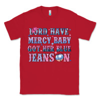 Red lord have mercy baby got her blue jeans on Classic Tee - NancyCooperArtShop
