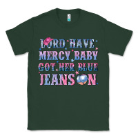 Sports Green lord have mercy baby got her blue jeans on Classic Tee - NancyCooperArtShop