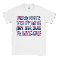 White lord have mercy baby got her blue jeans on Classic Tee - NancyCooperArtShop