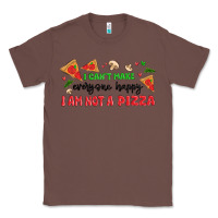 Chestnut i cant make everyone happy i an not a pizza Classic Tee - MaliasSmallBusiness