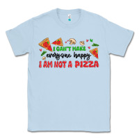 Dusty Blue i cant make everyone happy i an not a pizza Classic Tee - MaliasSmallBusiness
