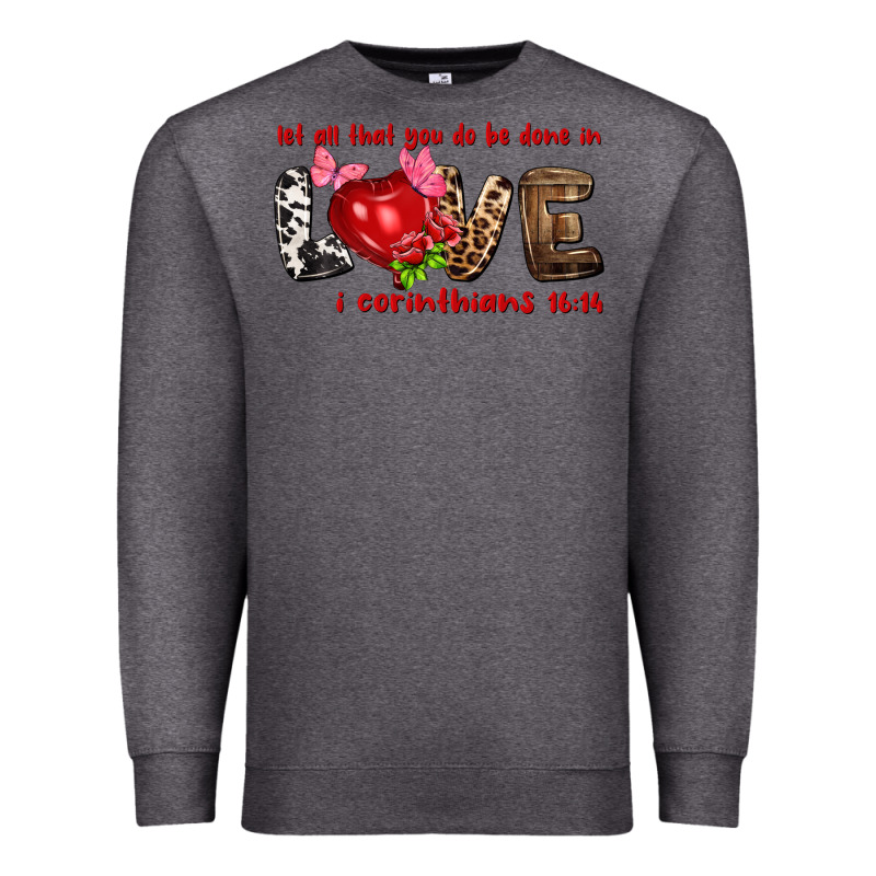 Let All That You Do Be Done In Love I Corinthians Premium Sweatshirt by HowdyJamesFarm | Teevron