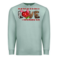 Seafoam Let all that you do be done in love i corinthians Premium Sweatshirt - HowdyJamesFarm