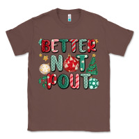 Chestnut better not pout Classic Tee - MaliasSmallBusiness