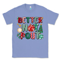 Colony Blue better not pout Classic Tee - MaliasSmallBusiness