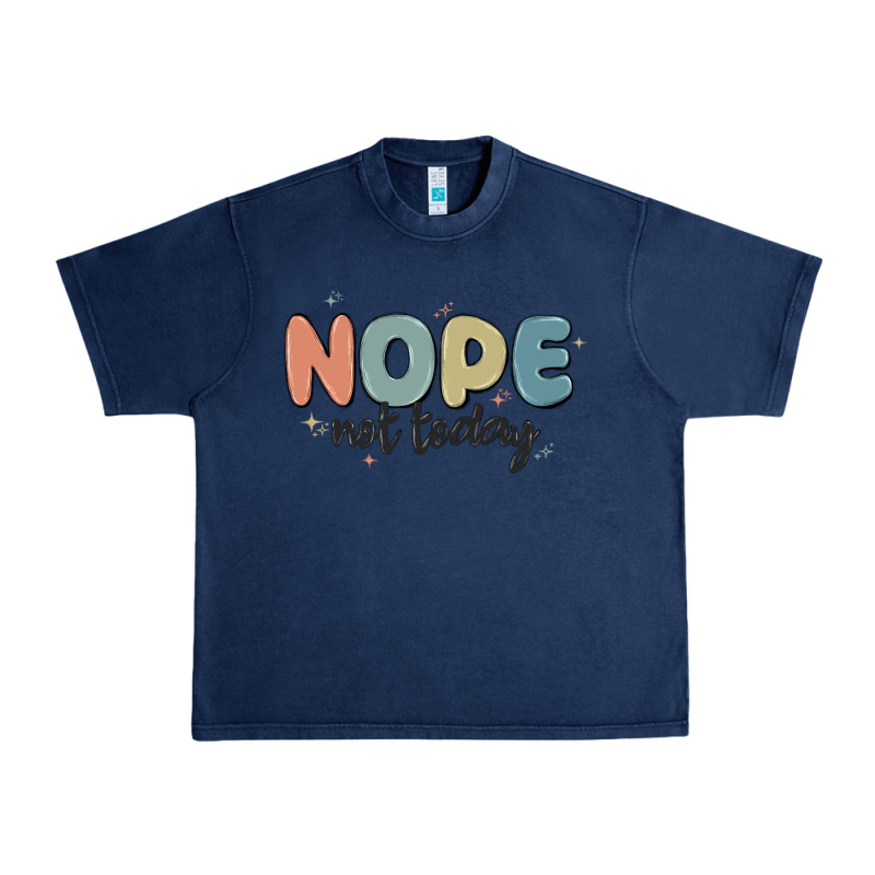Nope Not Today Urban Heavy Tee by MaliasSmallBusiness | Teevron