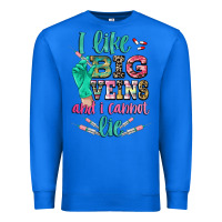 True Royal i like big veins and i cannot lie Premium Sweatshirt - CowGirlArtShop