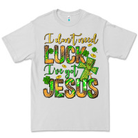 Dove Grey I don't need luck I've got Jesus Premium Tee - Jasminsmagicworld