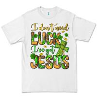 White I don't need luck I've got Jesus Premium Tee - Jasminsmagicworld