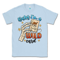 Dusty Blue baby im a wild card Classic Tee - MaliasSmallBusiness