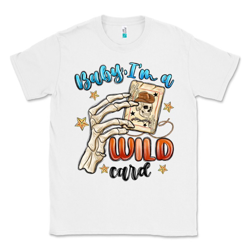 Baby Im A Wild Card Classic Tee by MaliasSmallBusiness | Teevron