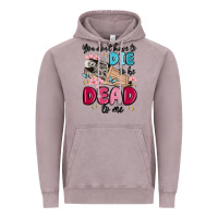 Vintage Zinc you don't have to die to be dead to me Vintage Hoodie - MaliasSmallBusiness