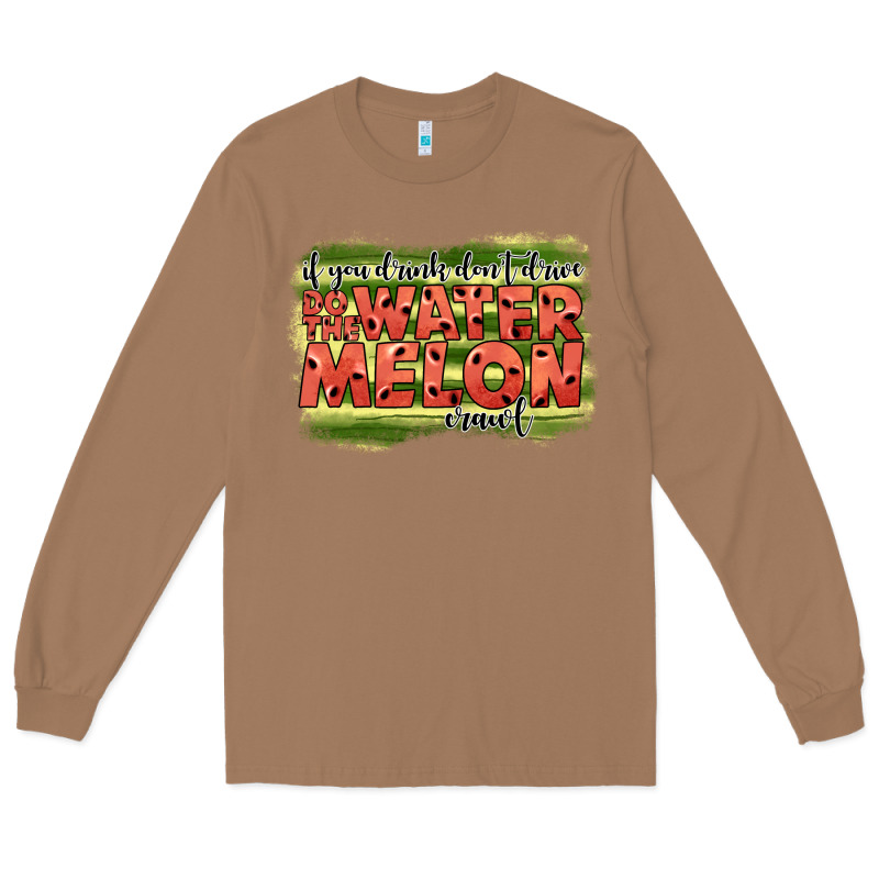 İf You Drink Don't Drive Do The Watermelon Crawl2 Long Sleeve Tee by JahusDesignShop | Teevron