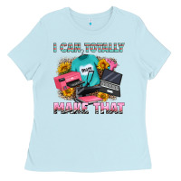 Baby Blue i can totally make that Ladies Tee - RanaPortraitStore
