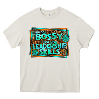 Cream i am not bossy i just have leadership skills Heavy Core Tee - AdoDesignShop