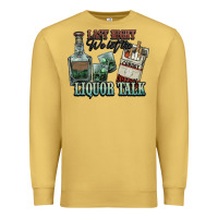 Antique Gold Last night we let the liquor talk Cowboy Premium Sweatshirt - HowdyJamesFarm