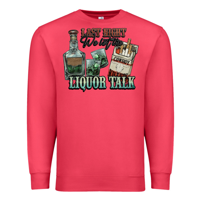 Last Night We Let The Liquor Talk Cowboy Premium Sweatshirt by HowdyJamesFarm | Teevron