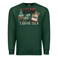 Sports Green Last night we let the liquor talk Cowboy Premium Sweatshirt - HowdyJamesFarm