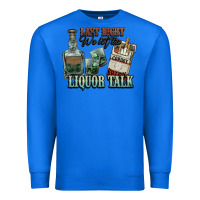 True Royal Last night we let the liquor talk Cowboy Premium Sweatshirt - HowdyJamesFarm