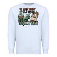 White Last night we let the liquor talk Cowboy Premium Sweatshirt - HowdyJamesFarm