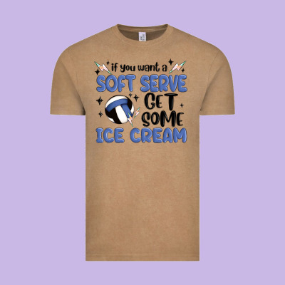 If You Want A Soft Serve Get Some Ice Cream Vintage Tee Designed By Maliassmallbusiness