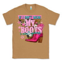 Toasted Coconut if i cant wear my boots i aint going Classic Tee - NancyCooperArtShop