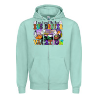 Seafoam I Am Sorry The Nice Bus Driver Is on Vacation Zipper Hoodie - texasbilliewilder