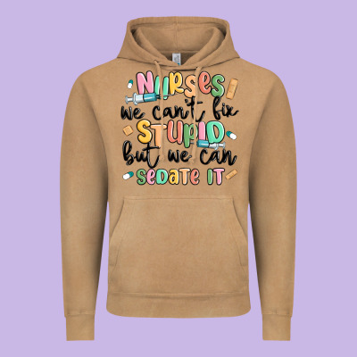 Nurses We Cant Fix Stupid Vintage Hoodie Designed By Maliassmallbusiness