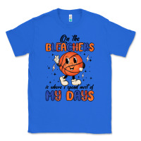 True Royal on the bleachers is where i spend most of my days Classic Tee - MaliasSmallBusiness