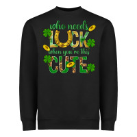 Black Who Needs Luck When You're This Cute St. Patricks Heavyweight Sweatshirt - BundleAndBundleShop