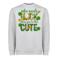 Heather Grey Who Needs Luck When You're This Cute St. Patricks Heavyweight Sweatshirt - BundleAndBundleShop