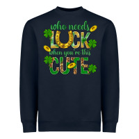 Navy Who Needs Luck When You're This Cute St. Patricks Heavyweight Sweatshirt - BundleAndBundleShop