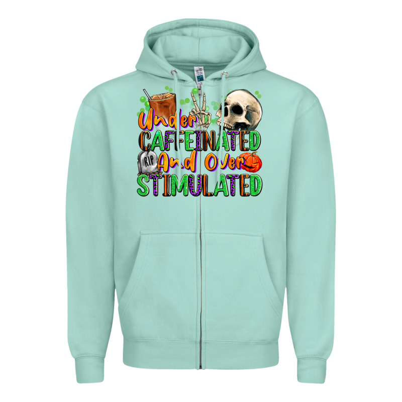 Under Caffeinated And Over Stimulated Zipper Hoodie by texasbilliewilder | Teevron