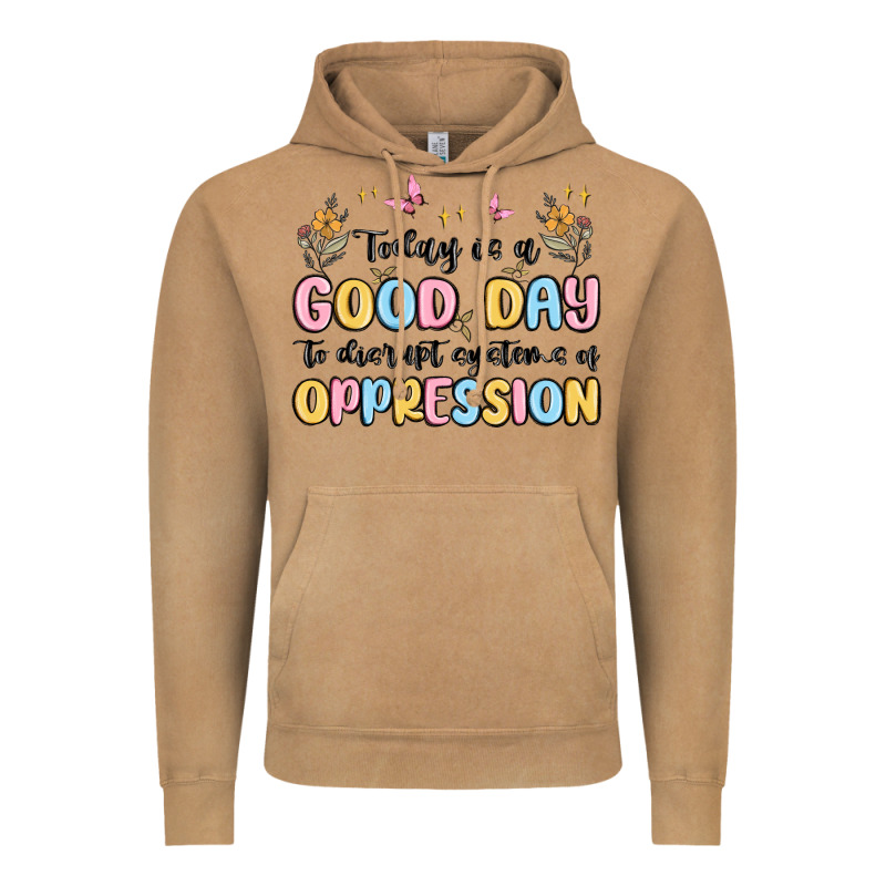 Today Is A Good Day To Disrupt Systems Of Oppressi Vintage Hoodie by MaliasSmallBusiness | Teevron