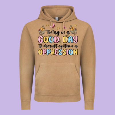 Today Is A Good Day To Disrupt Systems Of Oppressi Vintage Hoodie Designed By Maliassmallbusiness