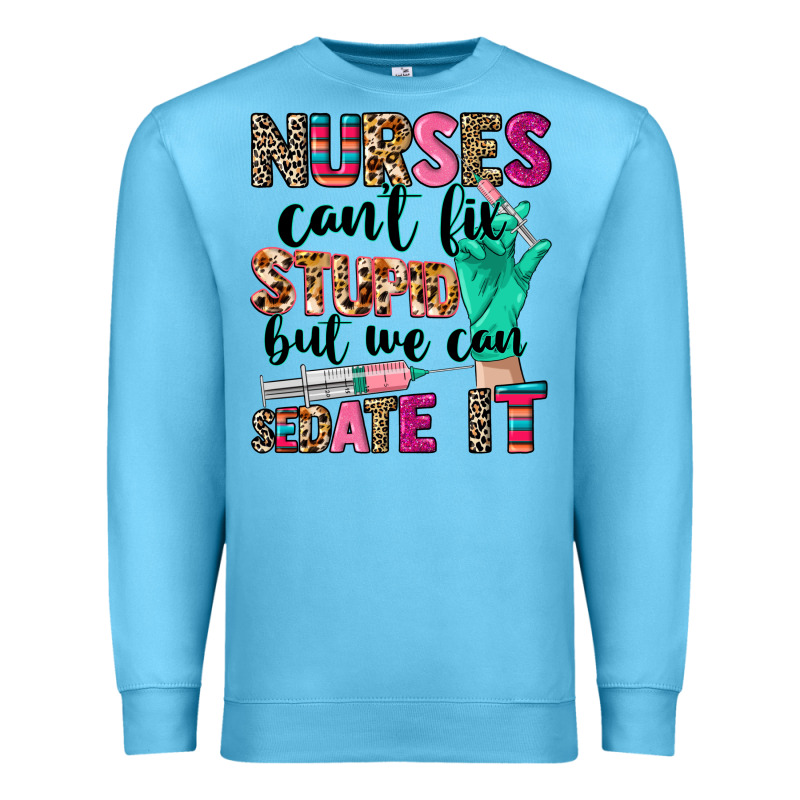 Cowgirl Nurses Can't Fix Stupid Premium Sweatshirt by CowGirlArtShop | Teevron