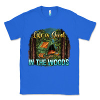 True Royal life is good in the woods Classic Tee - NancyCooperArtShop