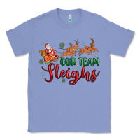 Colony Blue our team sleigh Classic Tee - MaliasSmallBusiness