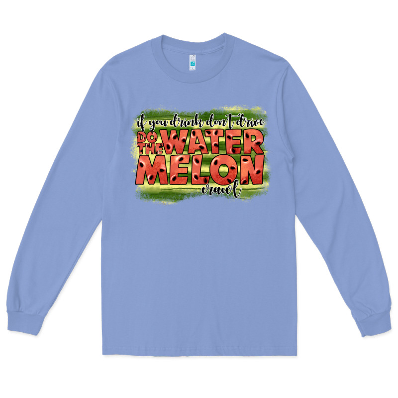 İf You Drink Don't Drive Do The Watermelon Crawl2 Long Sleeve Tee by JahusDesignShop | Teevron
