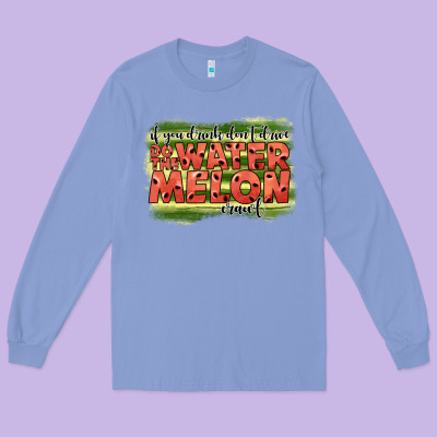 İf You Drink Don't Drive Do The Watermelon Crawl2 Long Sleeve Tee Designed By Jahusdesignshop