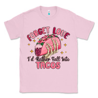 Bubblegum Pink forget love id rather fall into tacos Classic Tee - MaliasSmallBusiness