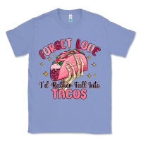 Colony Blue forget love id rather fall into tacos Classic Tee - MaliasSmallBusiness