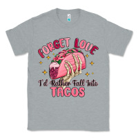 Heather Grey forget love id rather fall into tacos Classic Tee - MaliasSmallBusiness