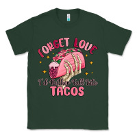 Sports Green forget love id rather fall into tacos Classic Tee - MaliasSmallBusiness