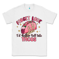 White forget love id rather fall into tacos Classic Tee - MaliasSmallBusiness